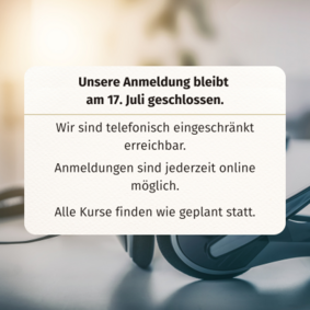 inweisbild: Anmeldung der vhs Karlsruhe bleibt am 17. Juli geschlossen. Telefonisch eingeschränkt erreichbar, Online-Anmeldung möglich. Kurse finden wie geplant statt.