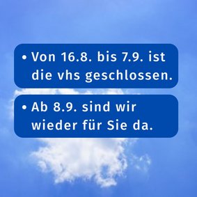Himmel mit Wolken. Text: 15.8.-7.9. vhs geschlossen